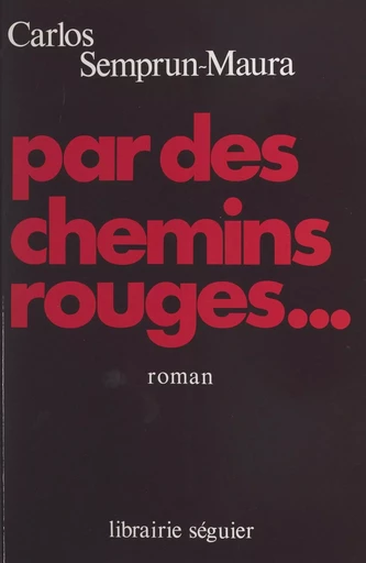 Par des chemins rouges - Carlos Semprun Maura - FeniXX réédition numérique