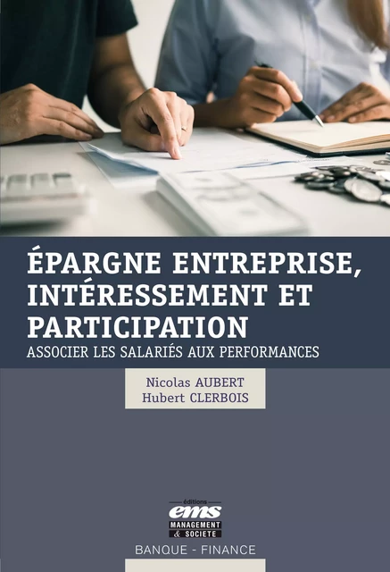 Epargne entreprise, intéressement et participation - Nicolas Aubert, Hubert Clerbois - Éditions EMS