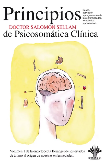 Los 7 principios básicos de la Psicosomática Clínica - La enciclopedia Berangel, volumen 1 - Dr. Salomon Sellam - éditions Bérangel