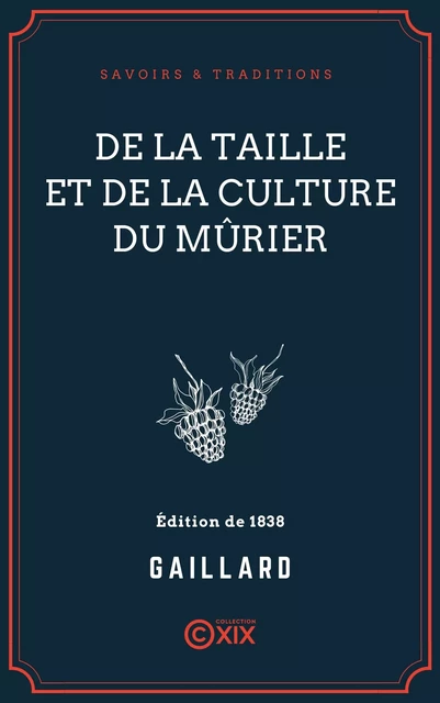 De la taille et de la culture du mûrier -  Gaillard - Collection XIX