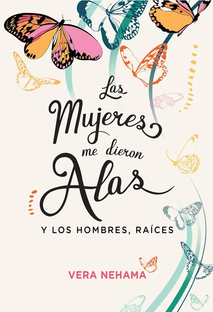 Las mujeres me dieron alas - Vera Nehama - Nagrela Editores, S.L.