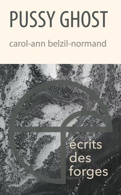 Pussy Ghost - Carol-Ann Belzile Normand - Écrits des forges