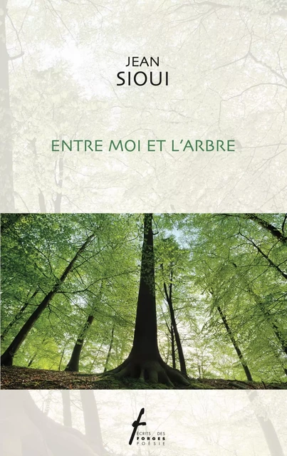 Entre moi et l'arbre - Jean Sioui - Écrits des forges