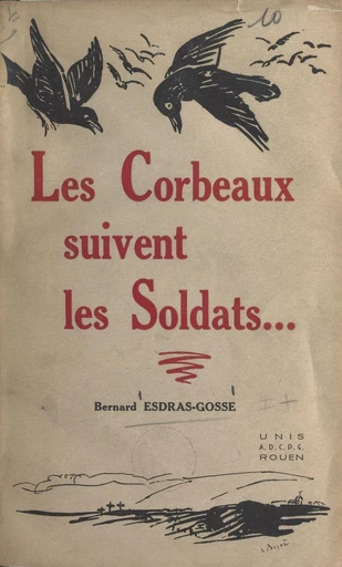 Les corbeaux suivent les soldats - Bernard Esdras-Gosse - FeniXX réédition numérique