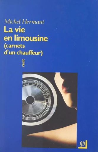 La vie en limousine : carnets d'un chauffeur - Michel Hernant - FeniXX réédition numérique