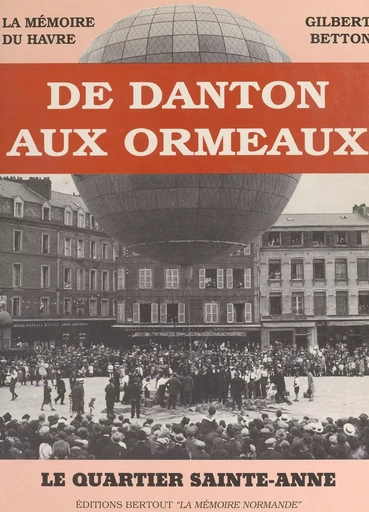 De Danton aux Ormeaux - Gilbert Betton - FeniXX réédition numérique