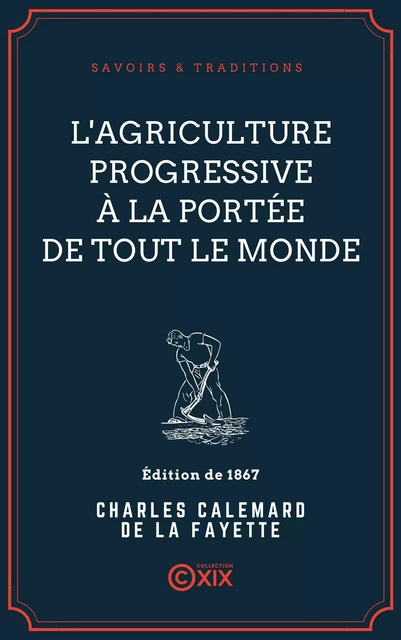 L'Agriculture progressive à la portée de tout le monde - Charles Calemard de la Fayette - Collection XIX