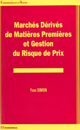 Marchés dérivés de matières premières et gestion du risque de prix - Yves Simon - FeniXX réédition numérique