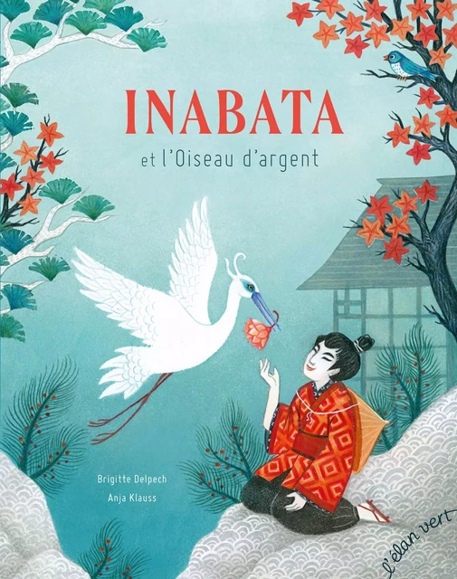 Inabata et l'oiseau d'argent - Brigitte Delpech - L'Elan Vert