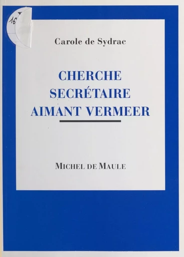 Cherche secrétaire aimant Vermeer - Carole de Sydrac - FeniXX réédition numérique