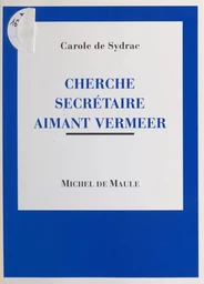 Cherche secrétaire aimant Vermeer