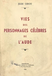 Vies des personnages célèbres de l'Aude