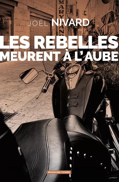 Les rebelles meurent à l'aube - Joël Nivard - Moissons Noires