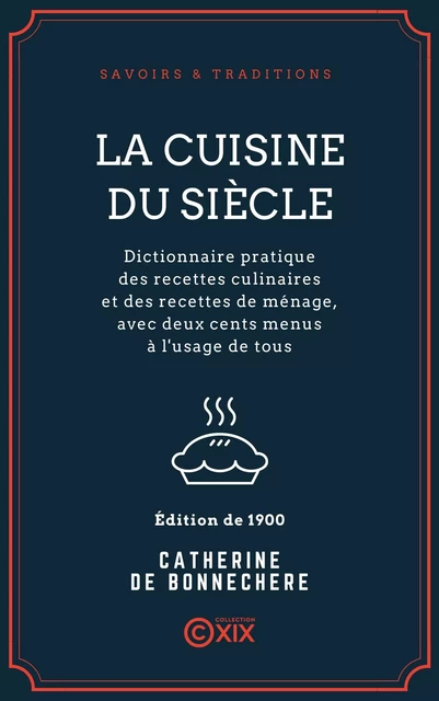 La Cuisine du siècle - Catherine de Bonnechère - Collection XIX