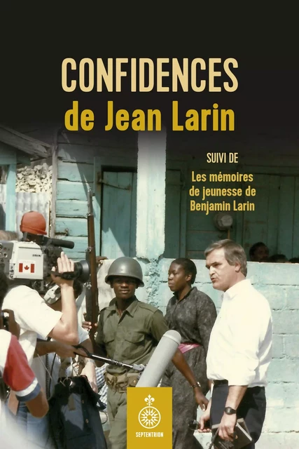 Confidences de Jean Larin - Jean Larin, Benjamin Larin - Éditions du Septentrion