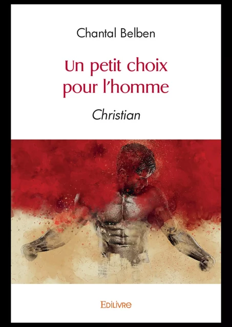 Un petit choix pour l'homme - Chantal Belben - Editions Edilivre