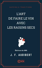 L'Art de faire le vin avec les raisins secs