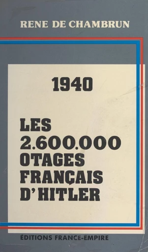 Les 2 600 000 otages français d'Hitler - René de Chambrun - FeniXX réédition numérique