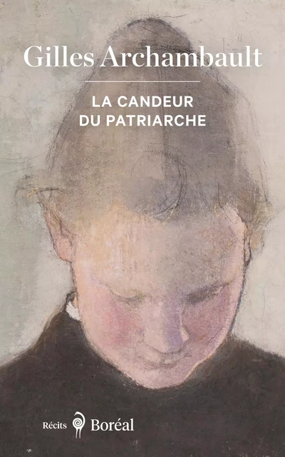 La Candeur du patriarche - Gilles Archambault - Editions du Boréal