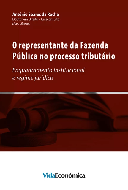 O representante da Fazenda Pública no Processo Tributário - António Soares Da Rocha - Vida Económica Editorial