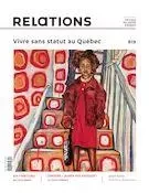 Relations. No. 819, Hiver 2022-2023 - Jacques Goldstyn, Suzanne Zaccour, Marie-Hélène Gagné, Yvon Rivard, Catherine Caron, Lucio Castracani, Manuel Salamanca Cardona, Myriam Cloutier, Chloé Cébron, Evenold Sénat, Mireille Paquet, Adèle Garnier, Luna Vives, Karine Côté-Boucher, David Moffette, Catherine Wihtol de Wenden, Maya Ombasic, Jean-Lou David, Magdalena Kogut, Dan Furukawa Marques, Aurélie Étienne, Hicham Mourad, Emiliano Arpin-Simonetti, Deirdre Meintel, Jacques Nzumbu Mwanga, Gabrielle Filteau-Chiba, Noémie Delisle, André Jacob - Centre justice et foi