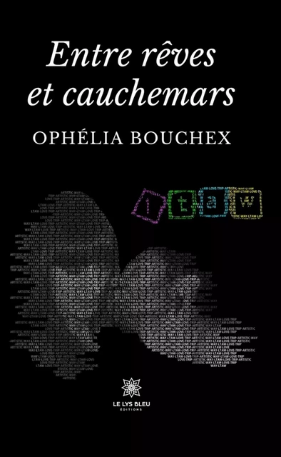 Entre rêves et cauchemars - Ophélia Bouchex - Le Lys Bleu Éditions