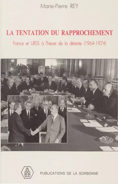 La tentation du rapprochement - Marie-Pierre Rey - Éditions de la Sorbonne