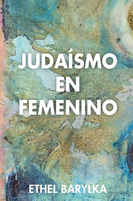 Judaísmo en femenino - Ethel Barylka - Nagrela Editores, S.L.