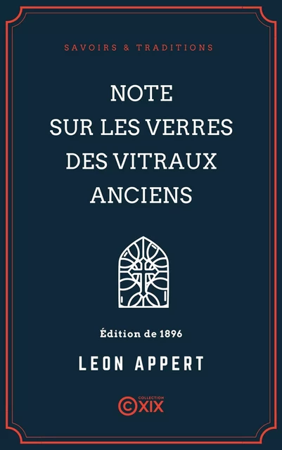 Note sur les verres des vitraux anciens - Léon Appert - Collection XIX