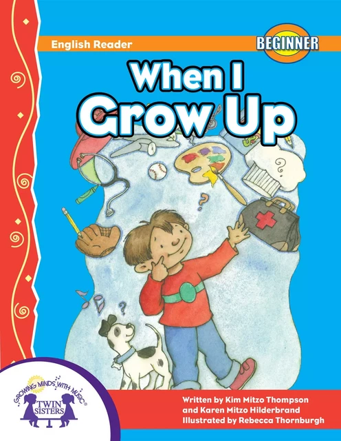 When I Grow Up - Kim Mitzo Thompson, Karen Mitzo Hilderbrand - Twin Sisters Digital Media