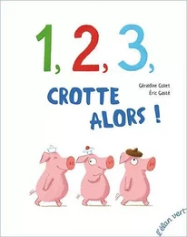 1, 2, 3, crotte alors !