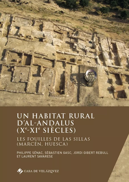 Un habitat rural d’al-Andalus (Xe-XIe siècles) - Philippe Sénac, Sébastien Gasc, Jordi Gibert Rebull, Laurent Savarese - Casa de Velázquez