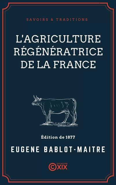 L'Agriculture régénératrice de la France - Eugène Bablot-Maitre - Collection XIX