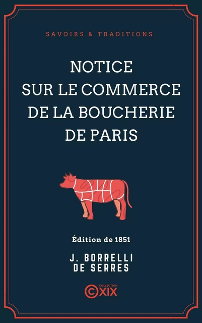 Notice sur le commerce de la boucherie de Paris - Jules Borrelli de Serres - Collection XIX