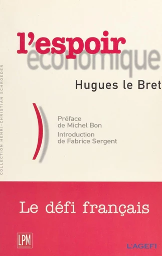 L'espoir économique : la révolution tranquille du capitalisme français - Hugues Le Bret - FeniXX réédition numérique