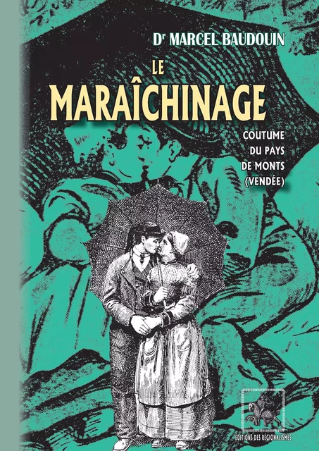 Le Maraîchinage (coutume du Pays de Monts - Vendée) - Marcel Baudoin - Editions des Régionalismes