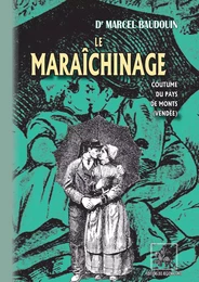 Le Maraîchinage (coutume du Pays de Monts - Vendée)