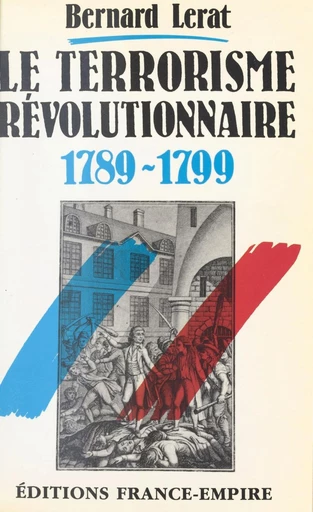 Le terrorisme révolutionnaire - Bernard Lerat - FeniXX réédition numérique