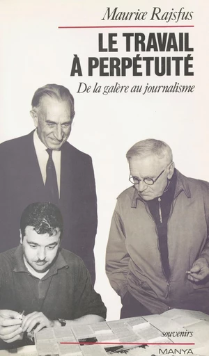 Le travail à perpétuité : de la galère au journalisme - Maurice Rajsfus - FeniXX réédition numérique