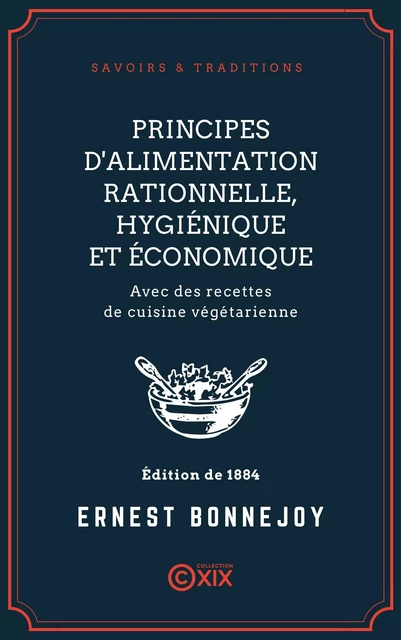 Principes d'alimentation rationnelle, hygiénique et économique - Ernest Bonnejoy - Collection XIX