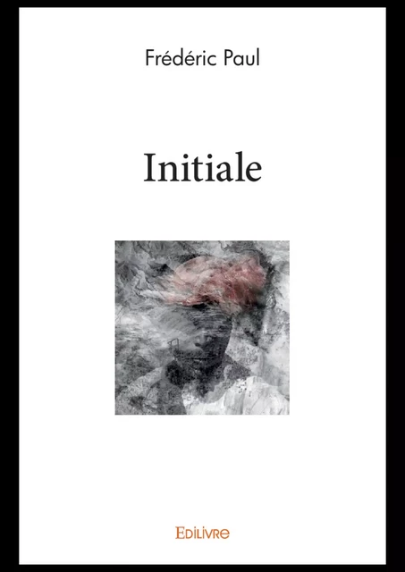 Initiale - Frédéric Paul - Editions Edilivre