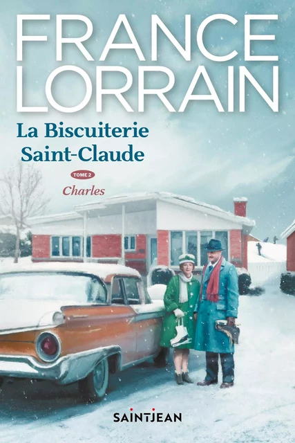 La biscuiterie Saint-Claude, tome 2 - France Lorrain - Guy Saint-Jean Editeur