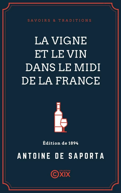 La Vigne et le Vin dans le midi de la France - Antoine de Saporta - Collection XIX