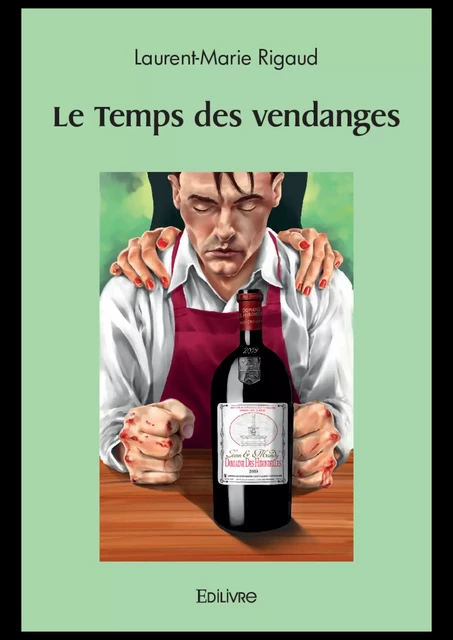 Le Temps des vendanges - Laurent-Marie Rigaud - Editions Edilivre