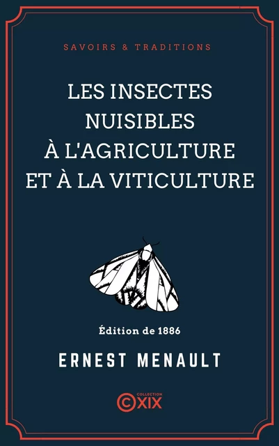 Les Insectes nuisibles à l'agriculture et à la viticulture - Ernest Menault - Collection XIX