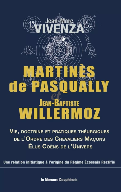 Martinès de Pasqually et Jean-Baptiste Willermoz - Jean-Marc Vivenza - Le Mercure Dauphinois