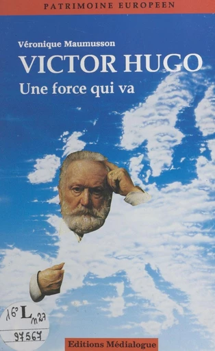 Victor Hugo : une force qui va - Véronique Maumusson - FeniXX réédition numérique