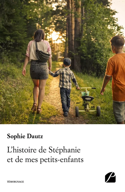 L'histoire de Stéphanie et de mes petits-enfants - Sophie Dautz - Editions du Panthéon