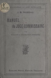 Manuel du juge-commissaire d'une faillite ou d'une liquidation judiciaire