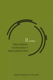 satélites II Materialismo, Gnosticismo, Intersubjetividad